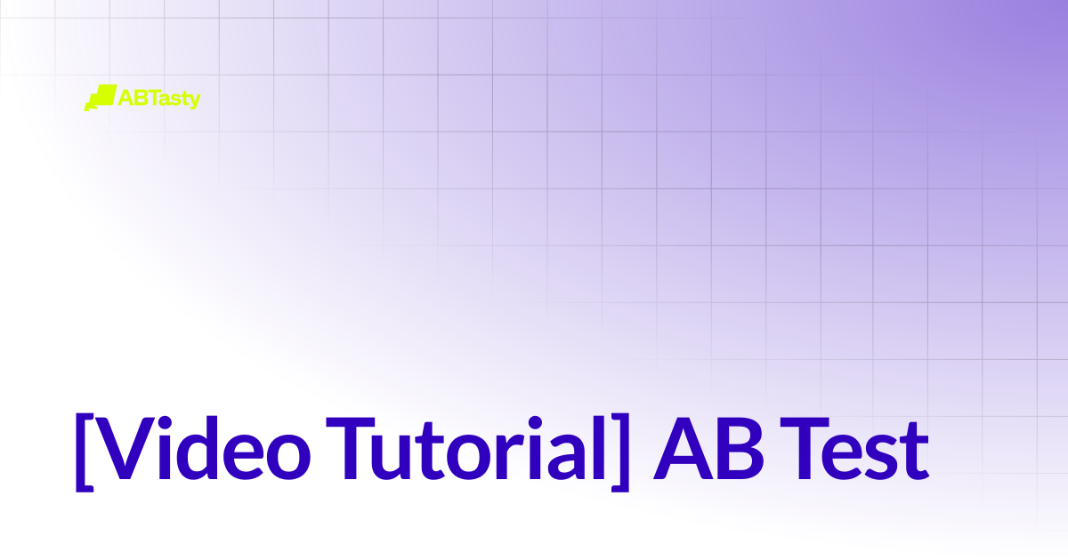 [Video Tutorial] AB Test | Flagship - Deprecated | AB Tasty Documentation