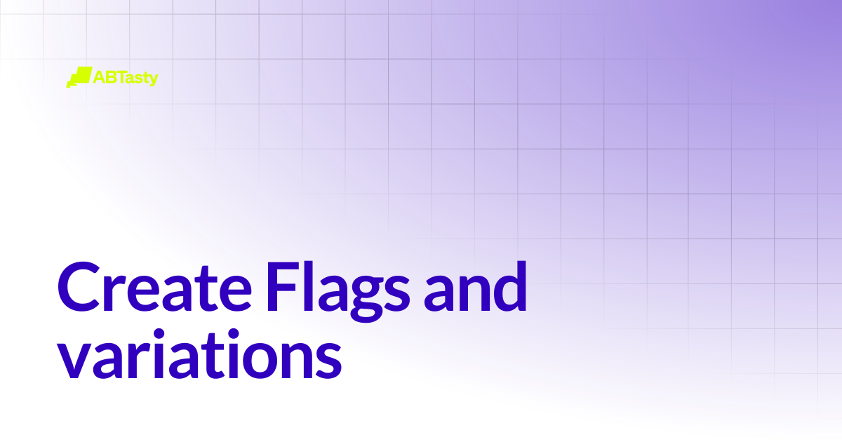 Create Flags and variations | Get started | AB Tasty Documentation