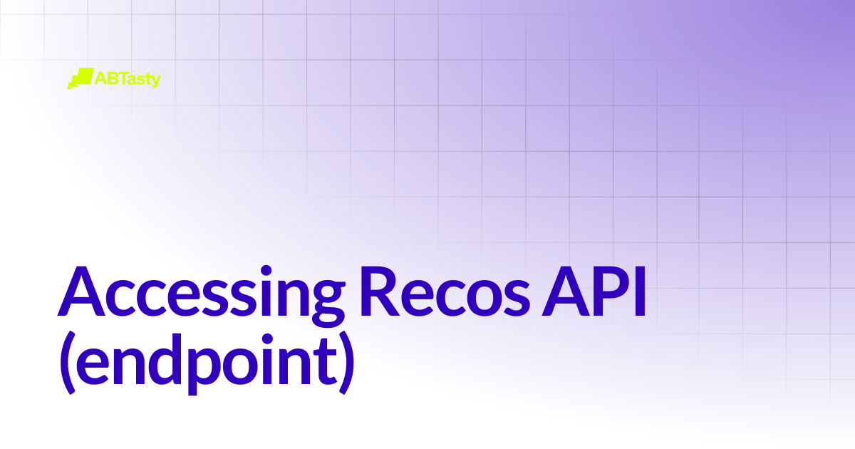 Accessing Recos API (endpoint) | AB Tasty Documentation