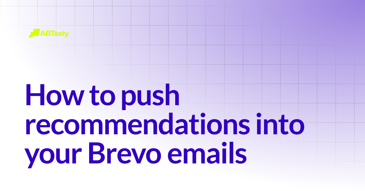 How to push recommendations into your Brevo emails | AB Tasty Documentation