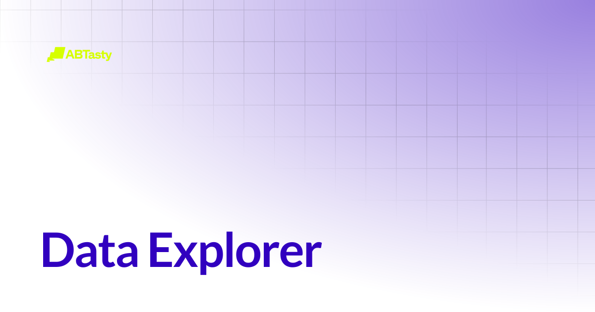 Data Explorer | AB Tasty Documentation