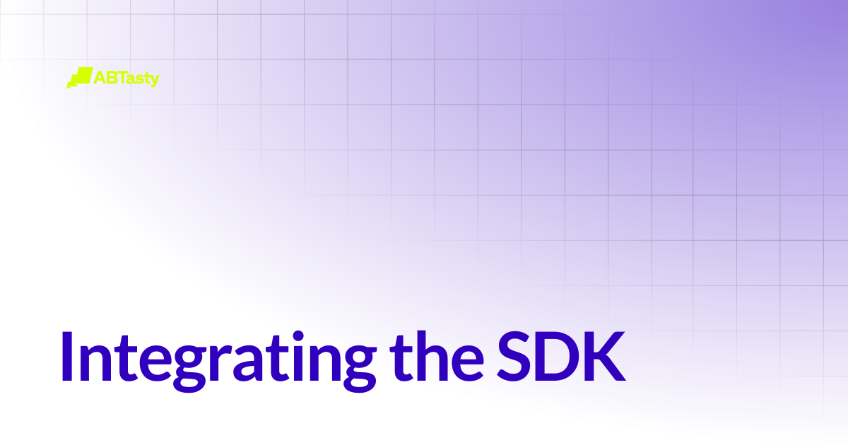 Integrating the SDK | AB Tasty Documentation