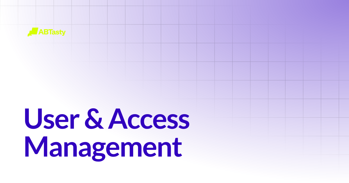 User & Access Management | AB Tasty Documentation