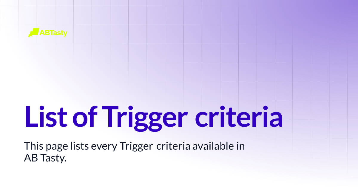 List of Trigger criteria | AB Tasty Documentation
