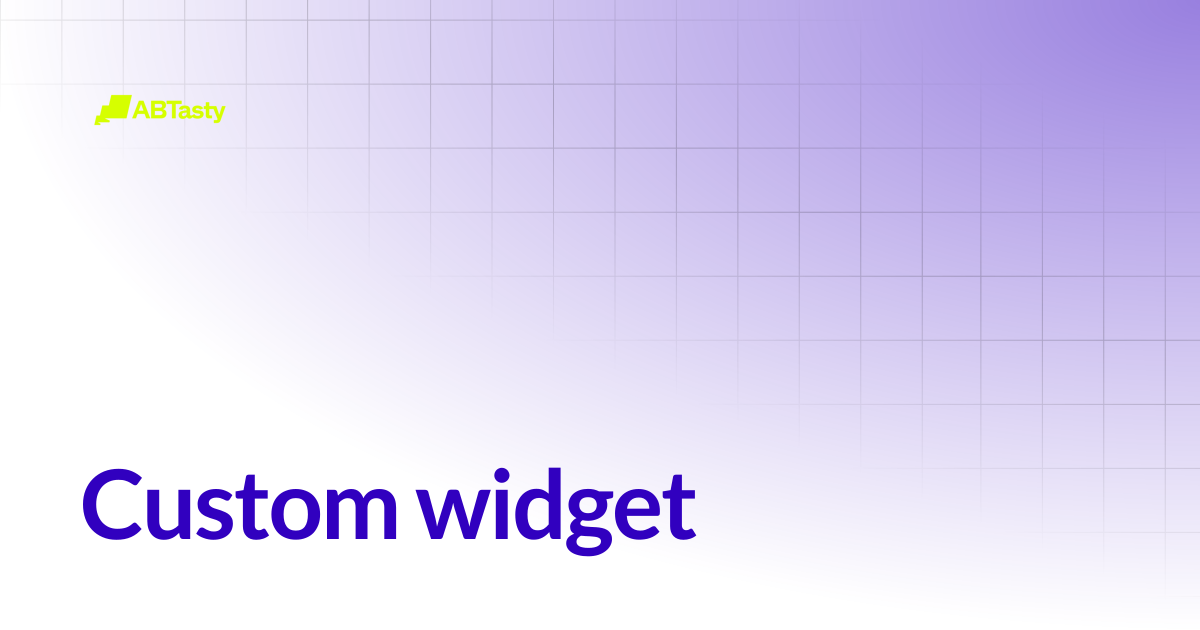 Custom widget | AB Tasty Documentation