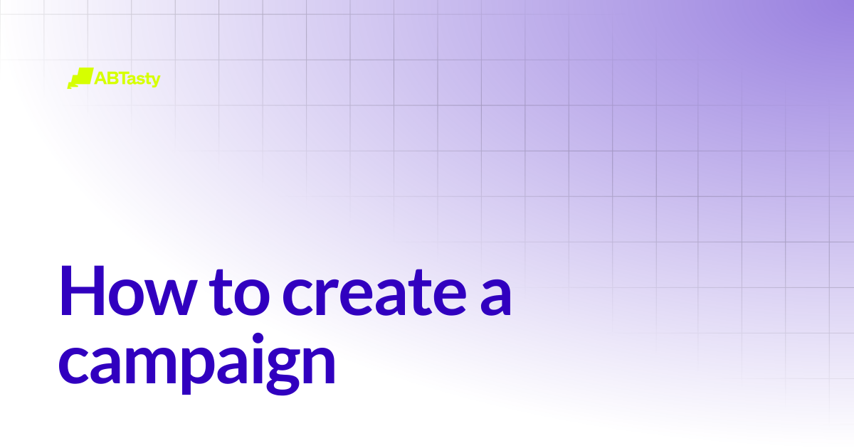 How to create a campaign | AB Tasty Documentation